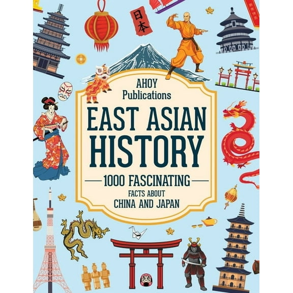 East Asian History: 1000 Fascinating Facts About China and Japan, (Paperback)