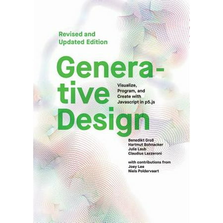 Generative Design : Visualize, Program, and Create with JavaScript in