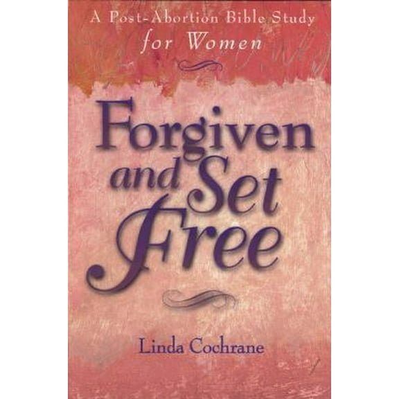 Pre-Owned Forgiven and Set Free: A Post-Abortion Bible Study for Women (Paperback) 080105723X 9780801057236