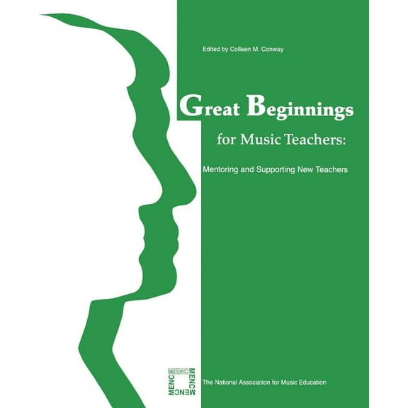 Great Beginnings for Music Teachers: Mentoring and Supporting New Teachers, (Paperback)