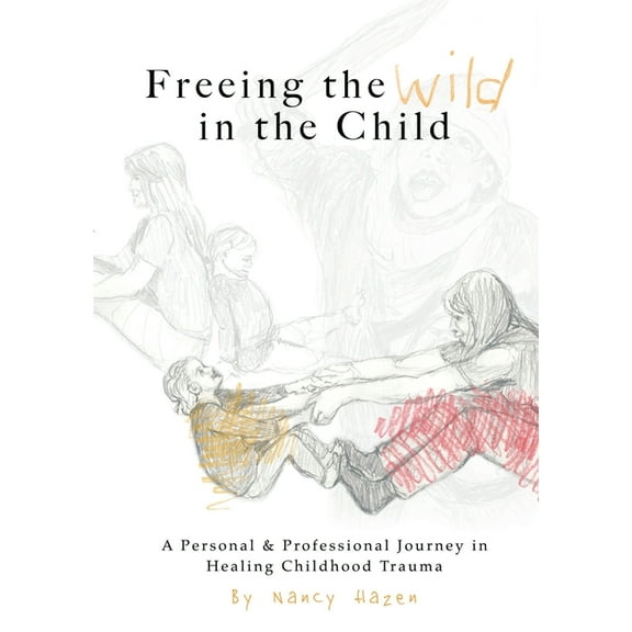 Freeing the Wild in the Child (Paperback)