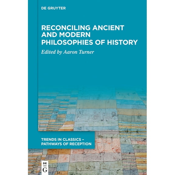 Trends in Classics - Pathways of Recepti Reconciling Ancient and Modern Philosophies of History, Book 3, (Hardcover)