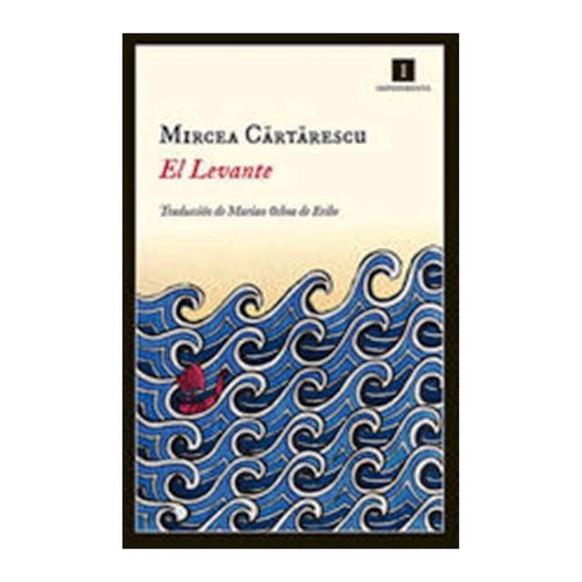 El Levante Impedimenta Mircea Cartarescu