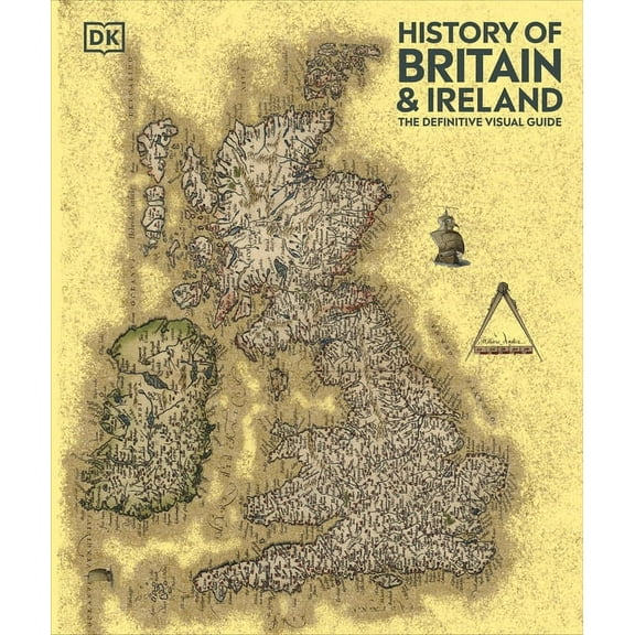 DK Definitive Visual Histories History of Britain and Ireland: The Definitive Visual Guide, New Edition, (Hardcover)