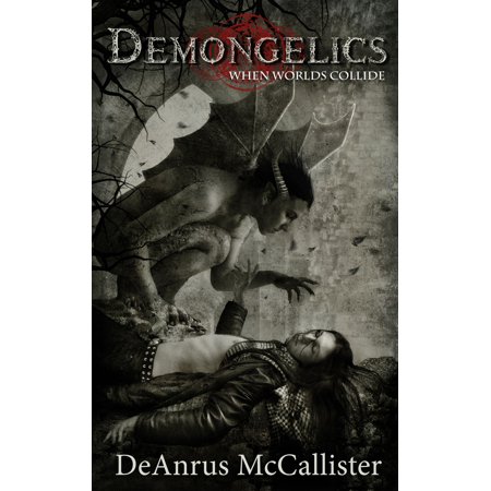 Demongelics When Worlds Collide Demongelics Series Part Four