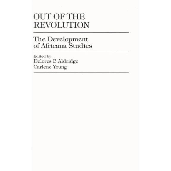 Out of the Revolution: The Development of Africana Studies, (Paperback)