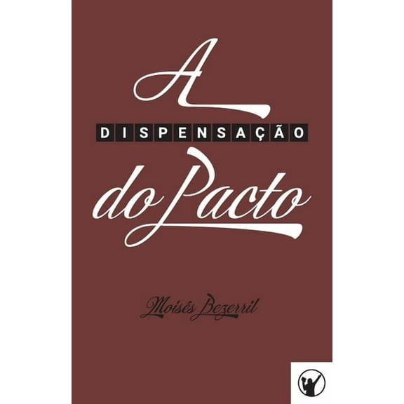 A DispensaÃ§Ã£o do Pacto (Portuguese Edition)