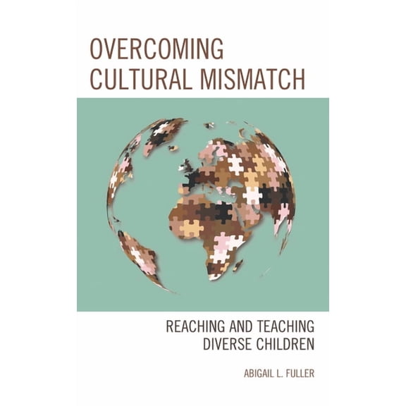 Overcoming Cultural Mismatch: Reaching and Teaching Diverse Children, (Paperback)