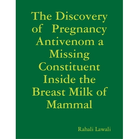 The Discovery of Pregnancy Antivenom a Missing Constituent Inside the Breast Milk of Mammal - (Best Milk To Drink While Pregnant)