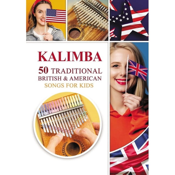 Kalimba Songbooks for Beginners Kalimba. 50 Traditional British and American Songs for Kids: Song Book for Beginners, Book 2, (Paperback)