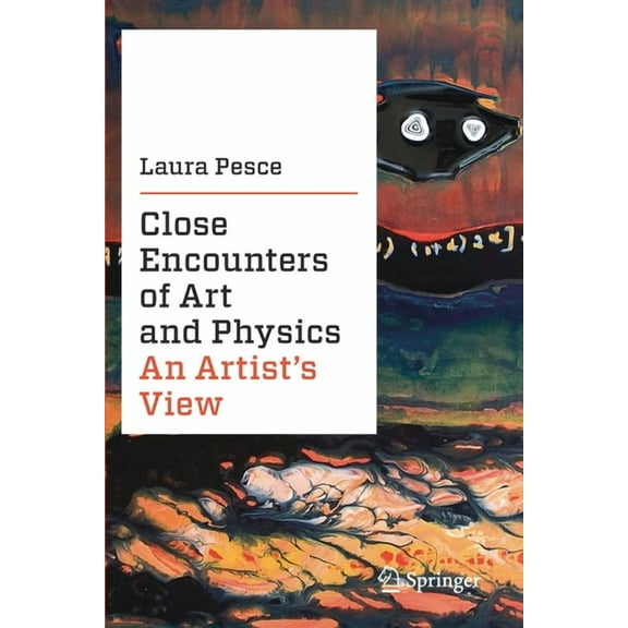 Close Encounters of Art and Physics: An Artist's View, (Paperback)