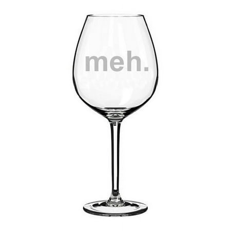 

Wine Glass Goblet Meh Geek Sarcastic Expression (20 oz Jumbo)