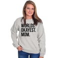 thumbnail image 4 of Worlds Okayest Mom Mothers Day Mama Women Crewneck Sweatshirt Brisco Brands S, 4 of 5
