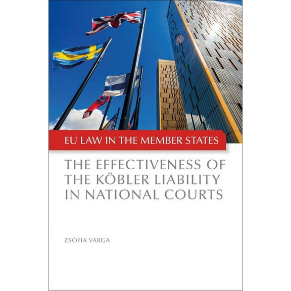 Eu Law in the Member States The Effectiveness of the Köbler Liability in National Courts, (Hardcover)