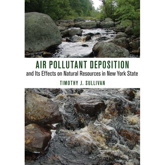 Air Pollutant Deposition and Its Effects on Natural Resources in New York State, (Paperback)