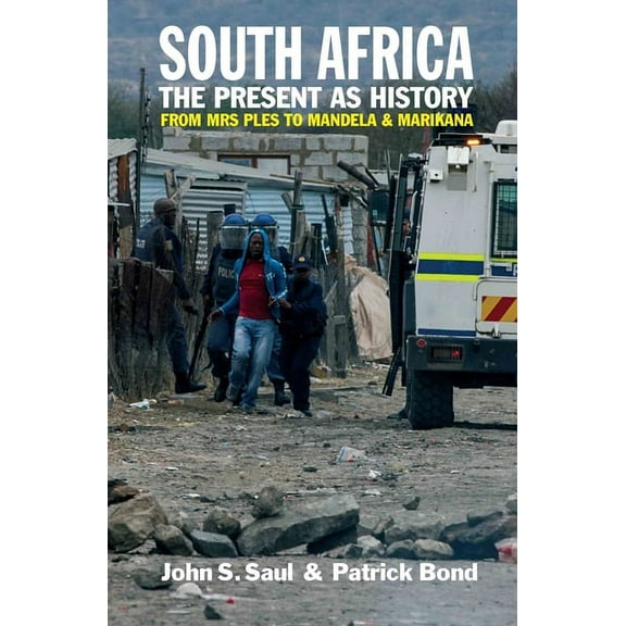 South Africa - The Present as History: From Mrs Ples to Mandela and Marikana, (Paperback)