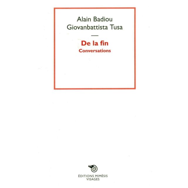 DE LA FIN : CONVERSATIONS MINERVA: NEW ED EDITION BADIOU ALAIN & TUSA G.