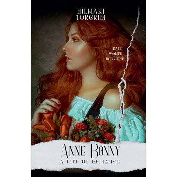 Pirate Women Anne Bonny: A Life of Defiance, Book 1, (Paperback)