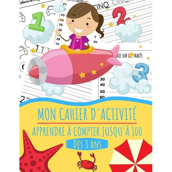 Mon cahier d'activité - Apprendre à compter jusqu'à 100: Exercices d'écritures et de tracés, jeux, coloriages... - Compt, (Paperback)