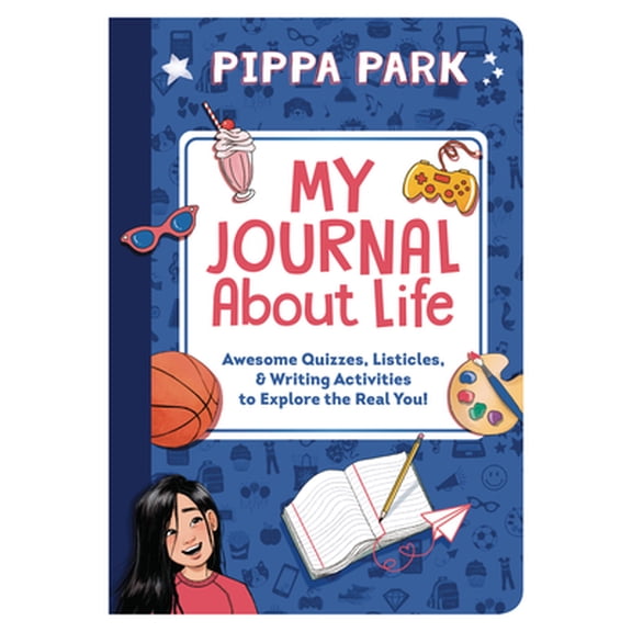 Pre-Owned Pippa Park: My Journal about Life: Awesome Quizzes, Listicles & Writing Activities to Explore the Real You! (Paperback) 1944020683 9781944020682