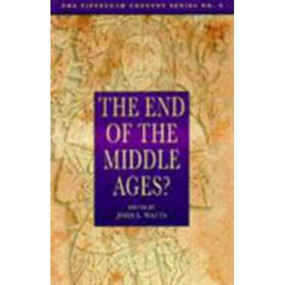 Pre-Owned The End of the Middle Ages? (The Fifteenth Century Series) (Hardcover) 0750918284 9780750918282