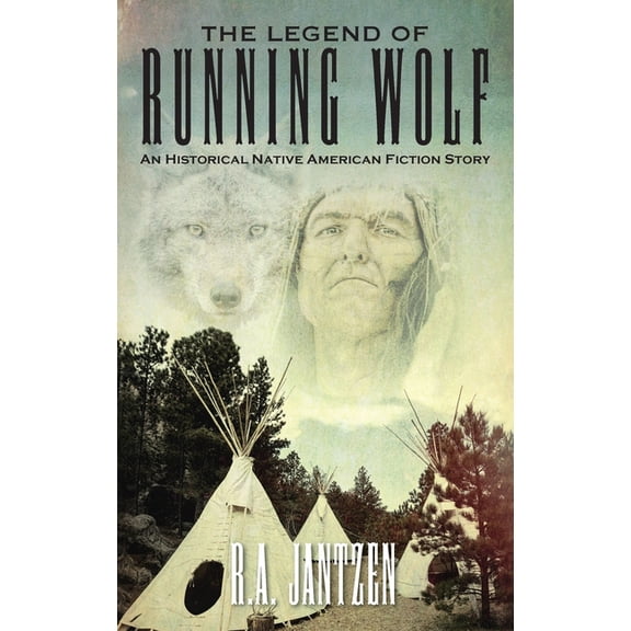 The Legend of Running Wolf: An Historical Native American Fiction Story, (Hardcover)