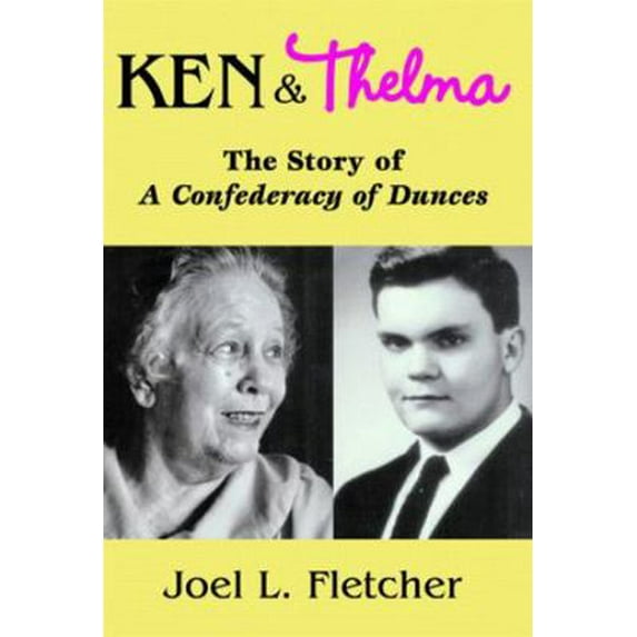Pre-Owned Ken and Thelma: The Story of A Confederacy of Dunces (Hardcover) 1589802969 9781589802964