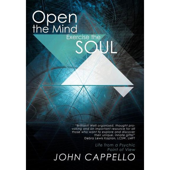 Open the Mind Exercise the Soul: Life from a Psychic Point of View, (Hardcover)
