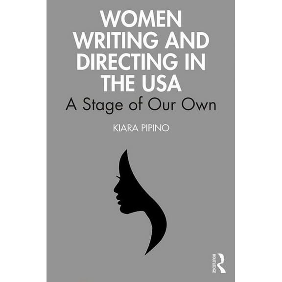 Women Writing and Directing in the USA: A Stage of Our Own, (Paperback)