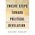 thumbnail image 2 of Twelve Steps Toward Political Revelation, Walter Mosley Paperback, 2 of 2
