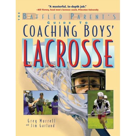 The Baffled Parent's Guide to Coaching Boys' Lacrosse, (Paperback)