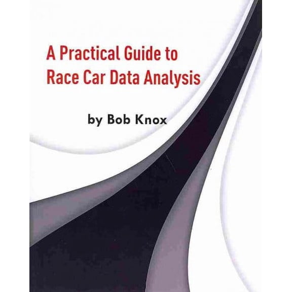 A Practical Guide to Race Car Data Analysis (Paperback)