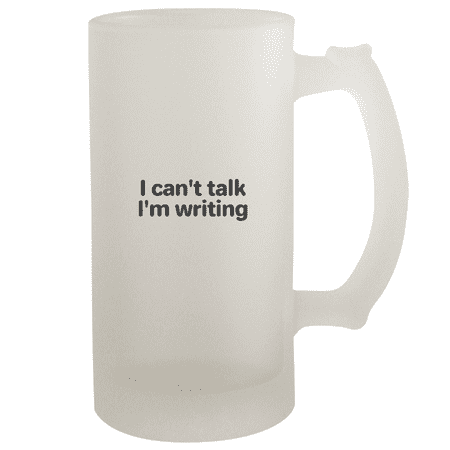 

I Can t Talk I m Writing - 16oz Frosted Beer Stein Frosted