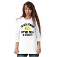 thumbnail image 4 of Im into Fitness Taco In My Mouth Gym Long Sleeve TShirt Men Women Brisco Brands X, 4 of 6