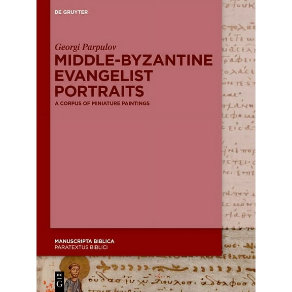 Manuscripta Biblica Middle-Byzantine Evangelist Portraits: A Corpus of Miniature Paintings, Book 7, (Hardcover)