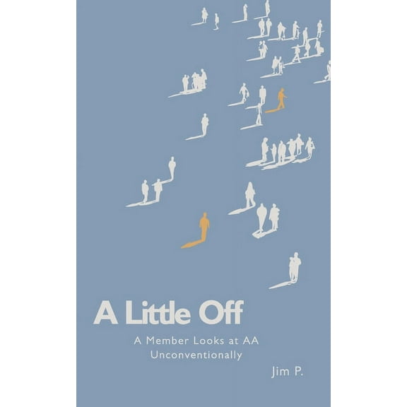 A Little Off: A Member Looks at AA Unconventionally, (Paperback)