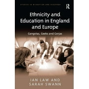 Ethnicity and Education in England and Europe: Gangstas, Geeks and Gorjas (Hardcover)