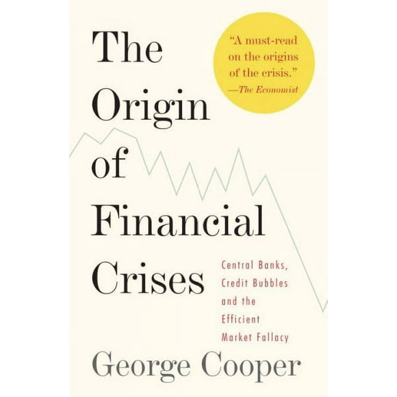 Pre-owned Origin of Financial Crises, Paperback by Cooper, George, ISBN 0307473457, ISBN-13 9780307473455