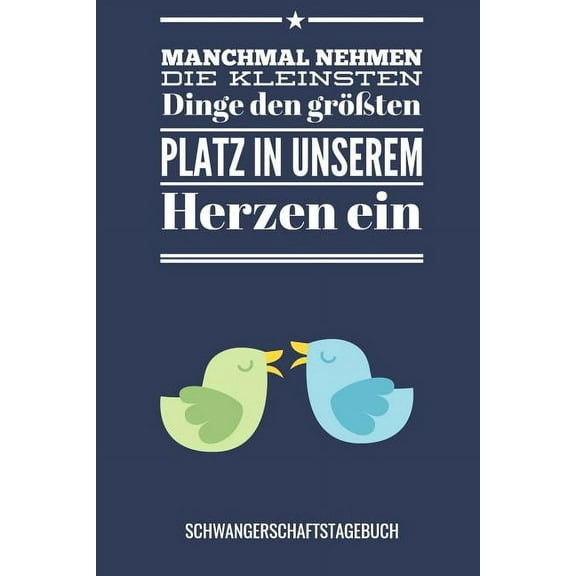 Manchmal Nehmen Die Kleinsten Dinge Den Größten Platz in Unserem Herzen Ein Schwangerschaftstagebuch: A5 Tagebuch mit schönen Sprüchen als Geschenk für Schwangere - Geschenkidee für werdene Mütter - S