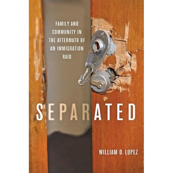 Pre-Owned Separated: Family and Community in the Aftermath of an Immigration Raid, 9781421433318, 1421433311, Hardcover, 1 edition