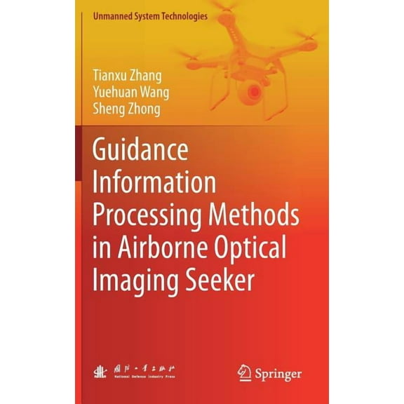 Unmanned System Technologies Guidance Information Processing Methods in Airborne Optical Imaging Seeker, (Hardcover)