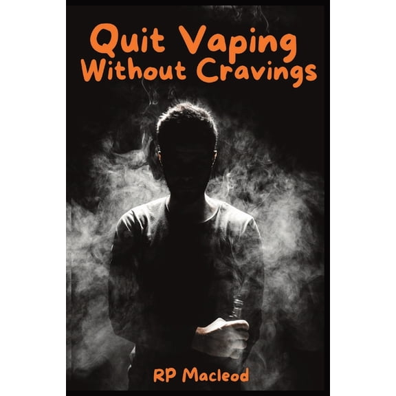 Quit Vaping Without Cravings: A Simple Step by Step Guide, (Paperback)