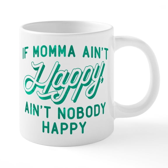 CafePress - If Momma Ain't Happy Green - 20 Oz White Ceramic Mega Mug