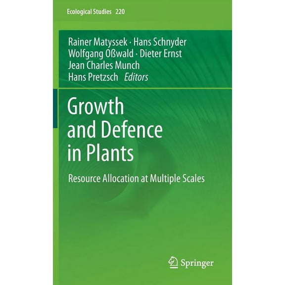 Ecological Studies Growth and Defence in Plants: Resource Allocation at Multiple Scales, Book 220, (Hardcover)