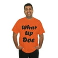 thumbnail image 6 of What Up Doe Slang Greeting Unisex Cotton T Shirt No Graphic Just Words, 6 of 9
