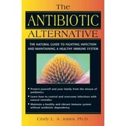 Angle View: The Antibiotic Alternative: The Natural Guide to Fighting Infection and Maintaining a Healthy Immune System [Paperback - Used]