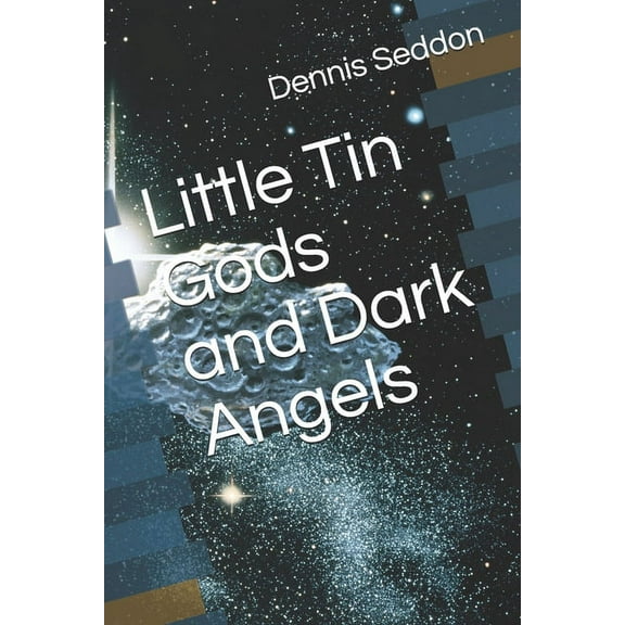 Little Tin Gods and Dark Angels (Paperback)