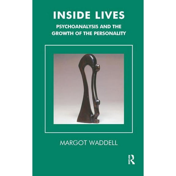 Tavistock Clinic Inside Lives: Psychoanalysis and the Growth of the Personality, (Paperback)