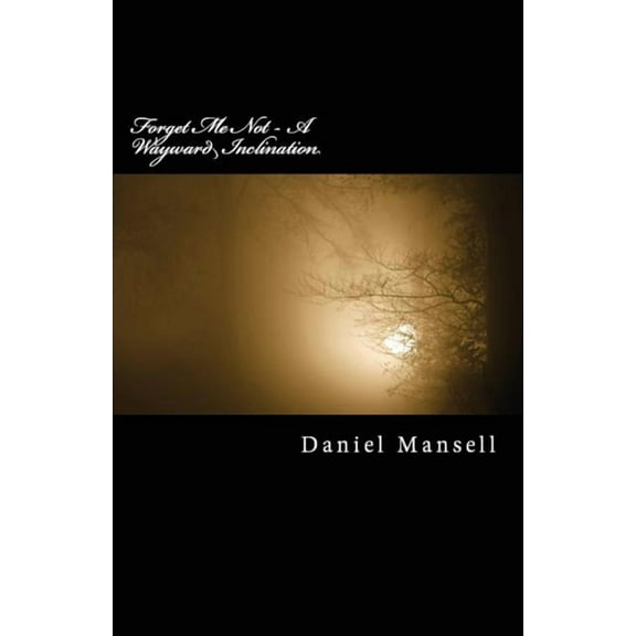 Forget Me Not - A Wayward Inclination, (Paperback)