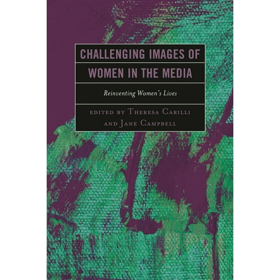 Challenging Images of Women in the Media: Reinventing Women's Lives, (Paperback)